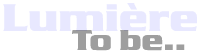 Lumiere | To be..